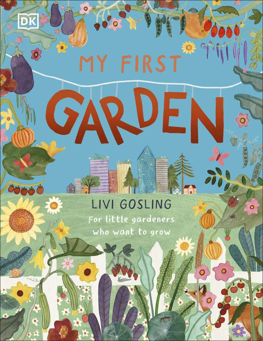 MY FIRST GARDEN: A GREEN FINGERS GUIDE TO GARDENING FOR KIDS
