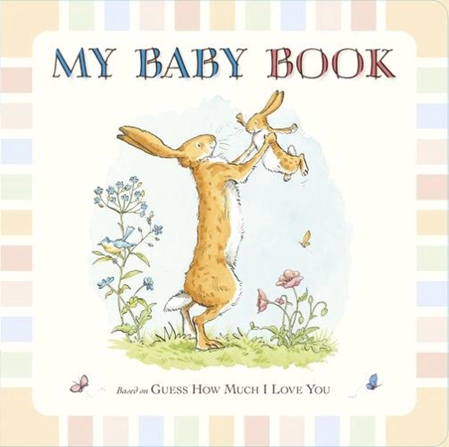 GUESS HOW MUCH I LOVE YOU: MY BABY BOOK