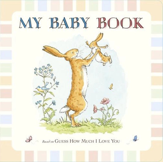 GUESS HOW MUCH I LOVE YOU: MY BABY BOOK